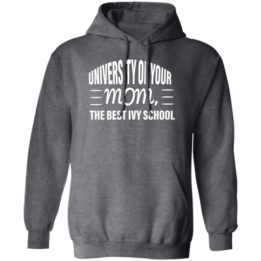 University of your  Mom G185 Pullover Hoodie