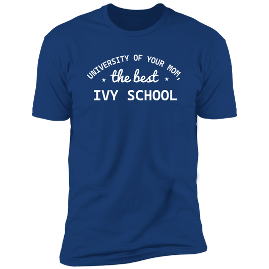 University of your mom NL3600 Premium Short Sleeve T-Shirt