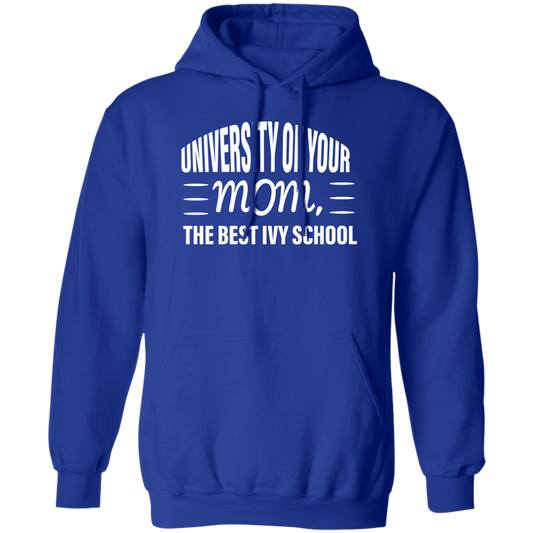 University of your mom  G185 Pullover Hoodie