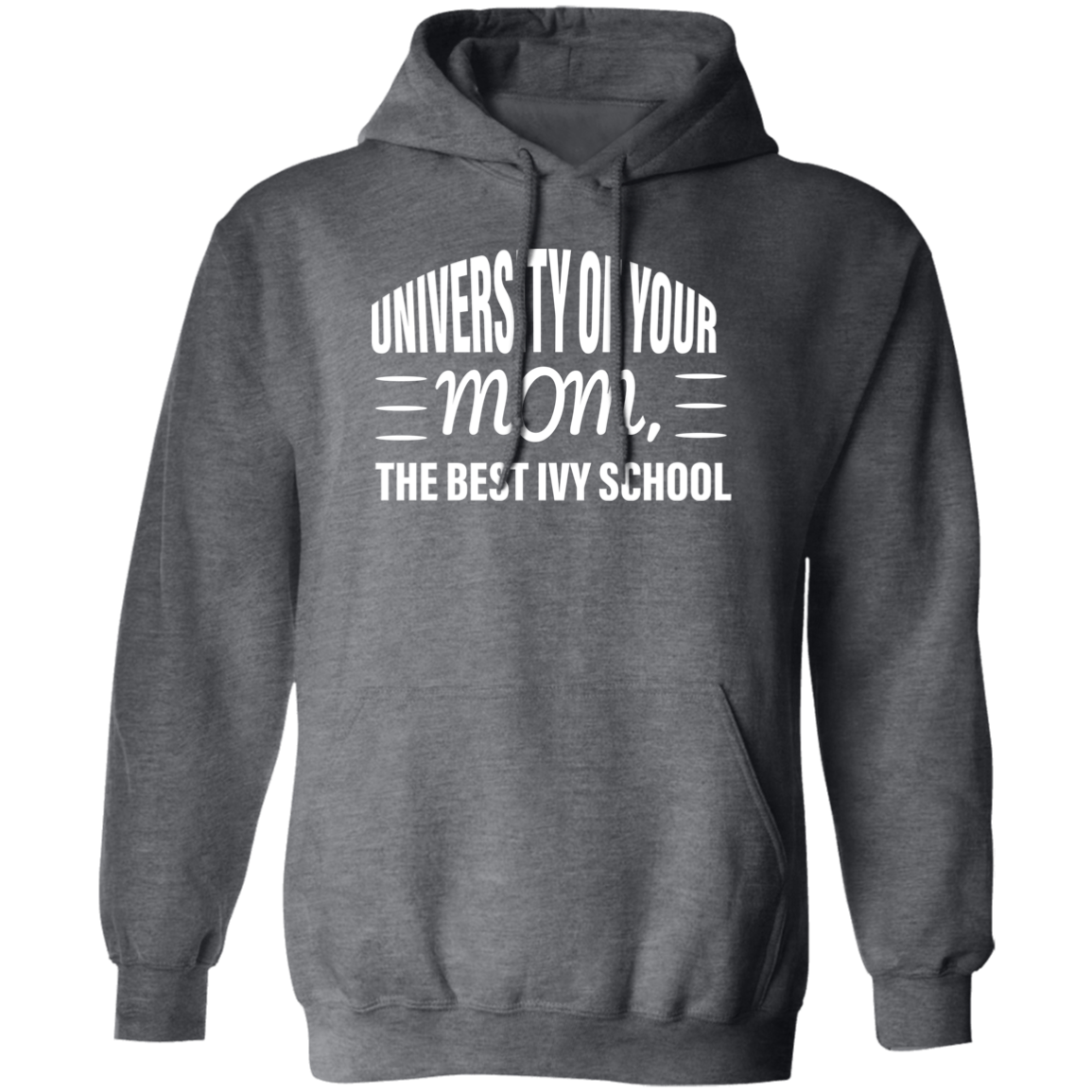 University of your  Mom G185 Pullover Hoodie