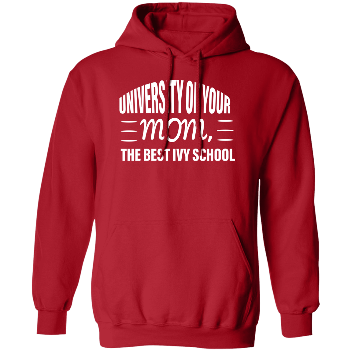 University of your mom  G185 Pullover Hoodie