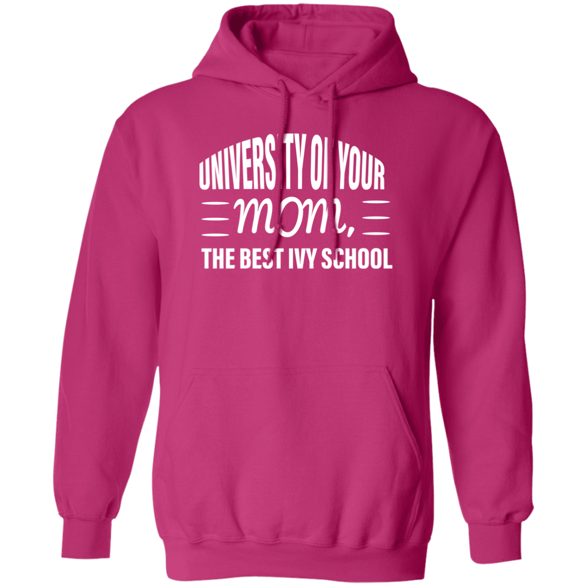 University of your mom  G185 Pullover Hoodie