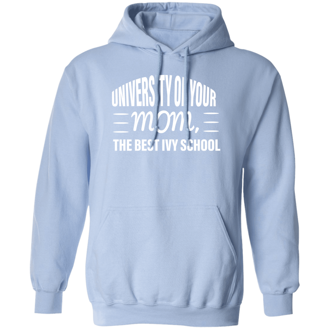 University of your mom  G185 Pullover Hoodie