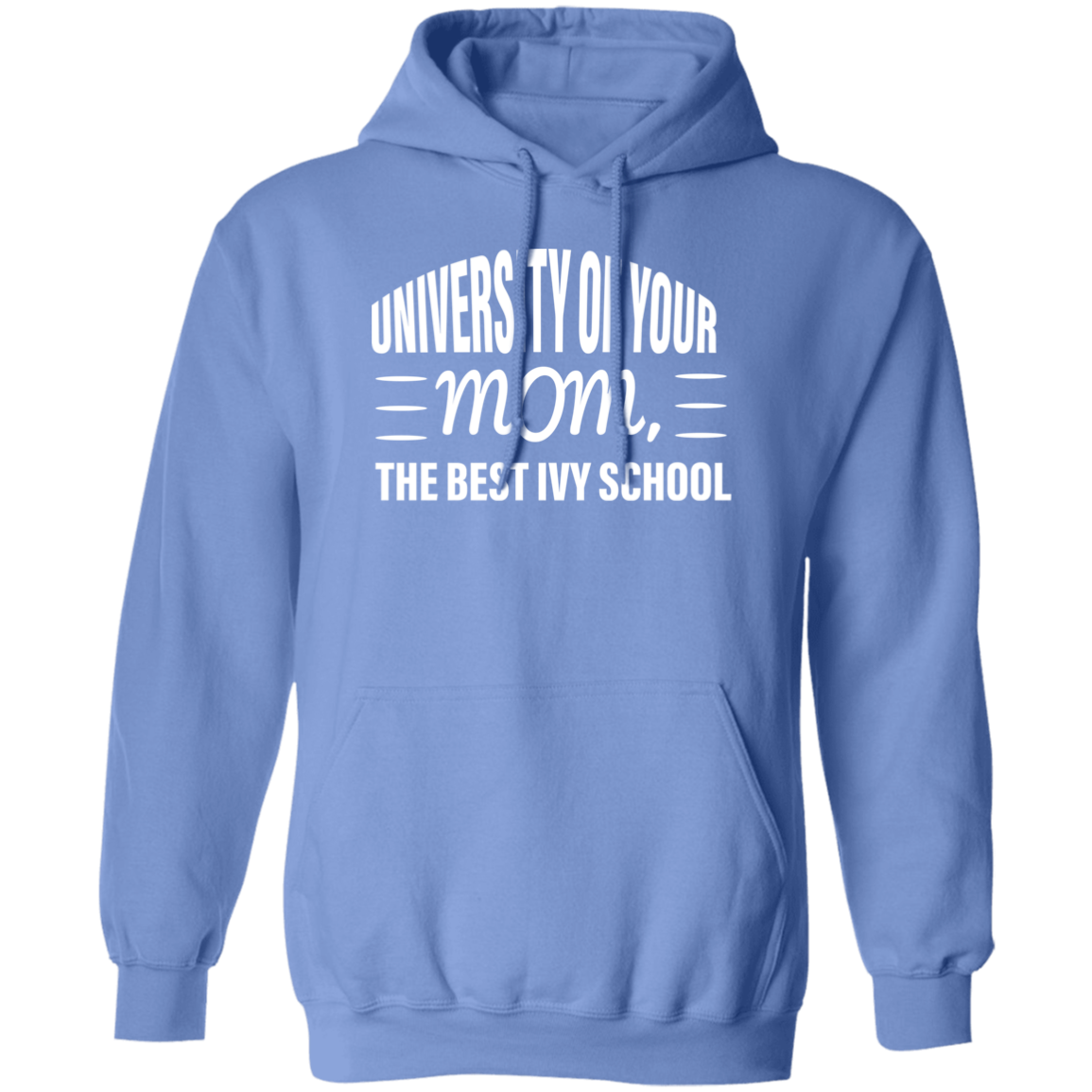 University of your mom  G185 Pullover Hoodie