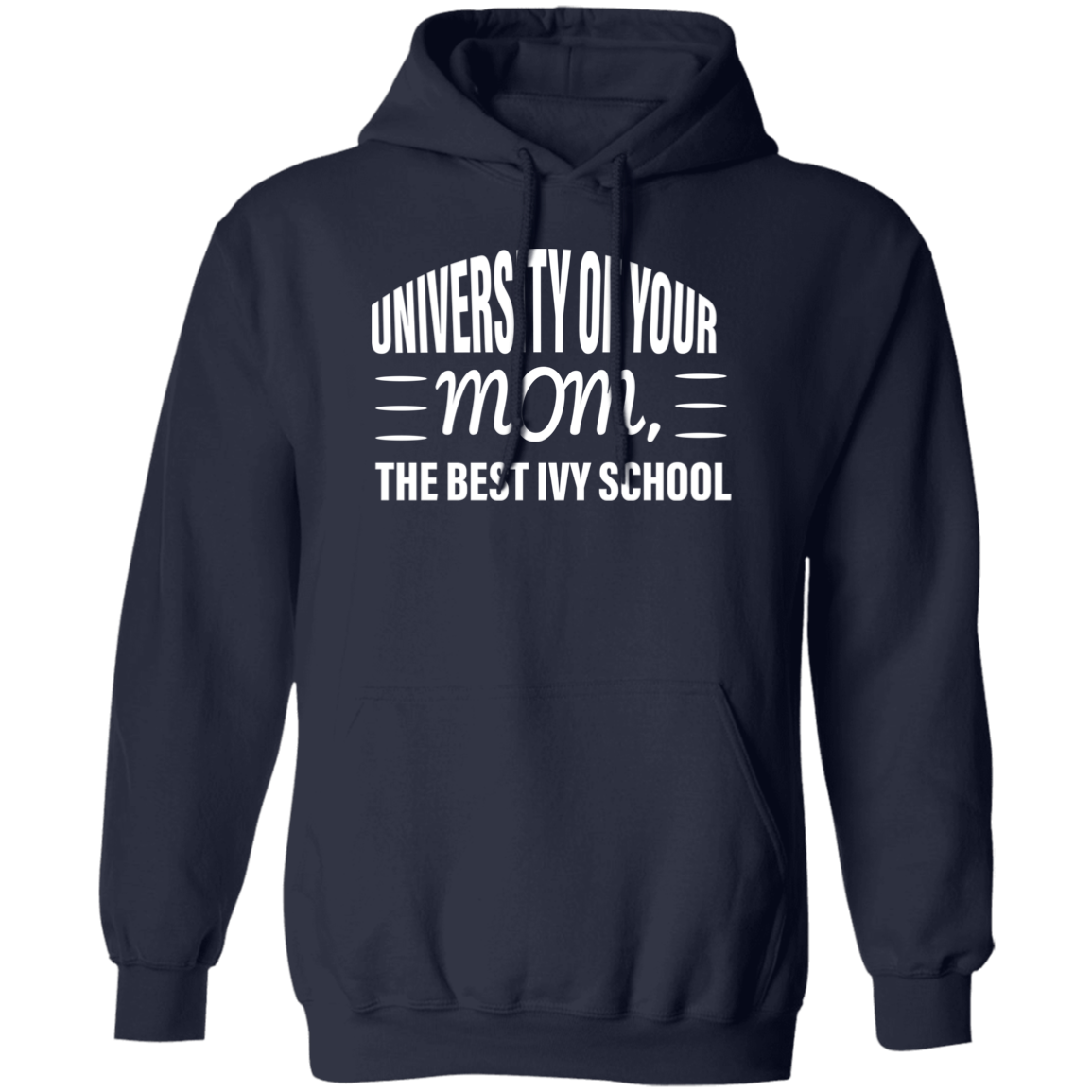 University of your mom  G185 Pullover Hoodie