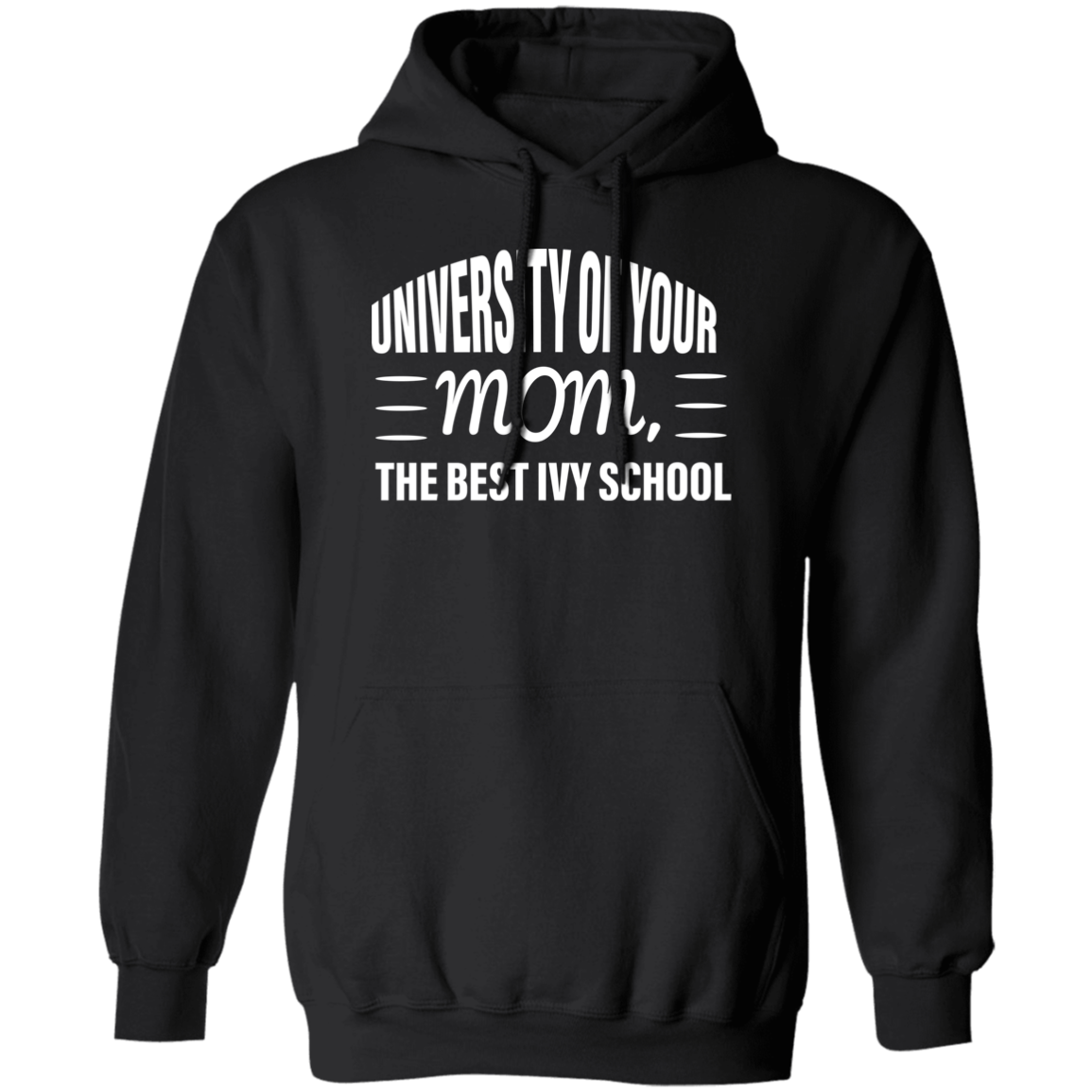 University of your mom  G185 Pullover Hoodie