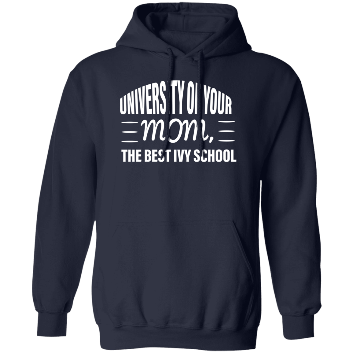 University of your  Mom G185 Pullover Hoodie