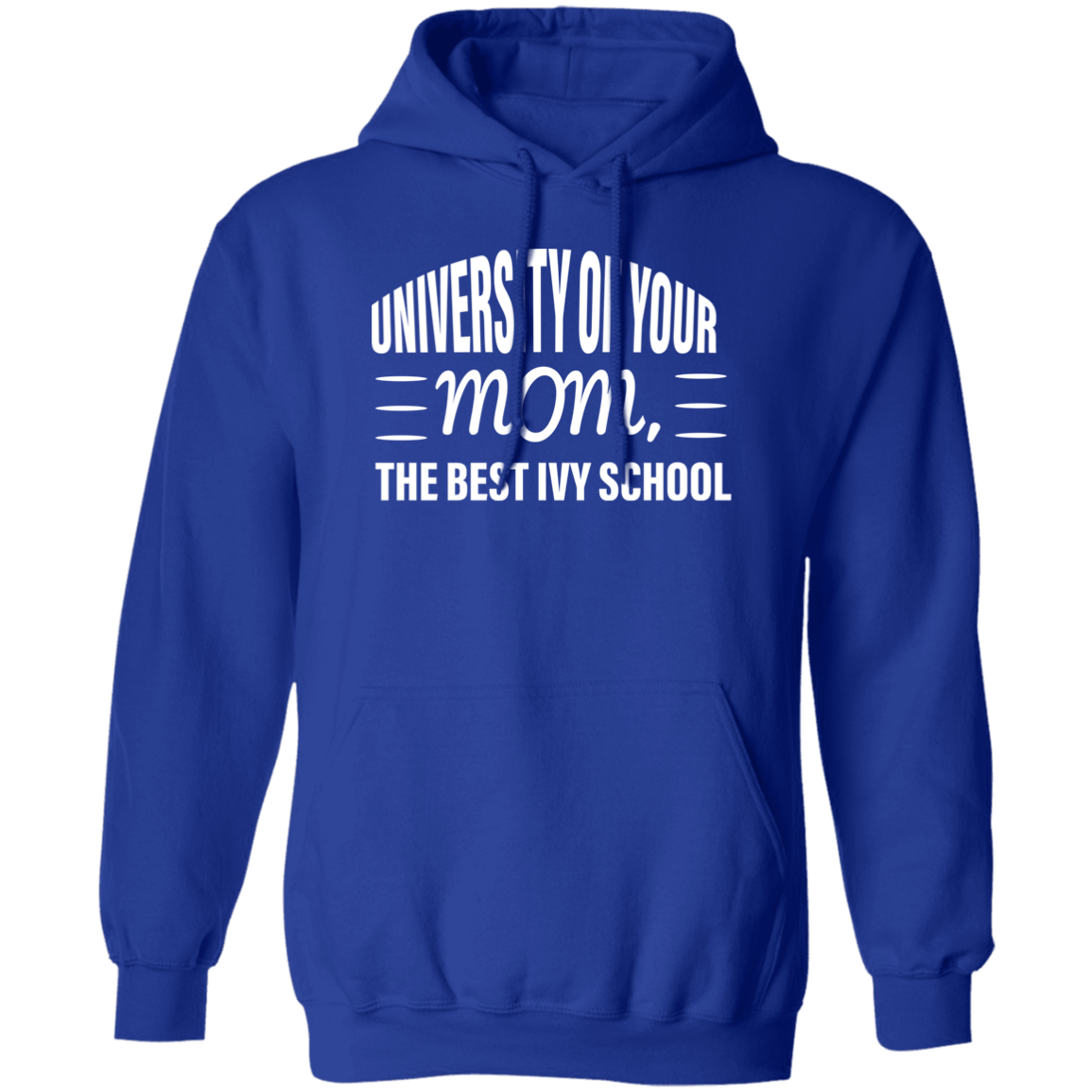 University of your mom  G185 Pullover Hoodie